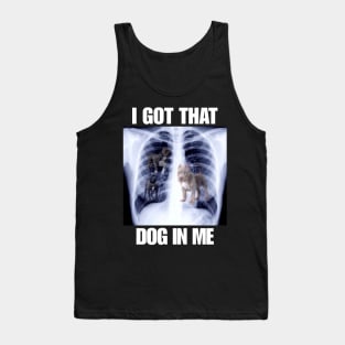 I Got that Dog in Me Xray Meme T-Shirt Classic Unisex Tank Top